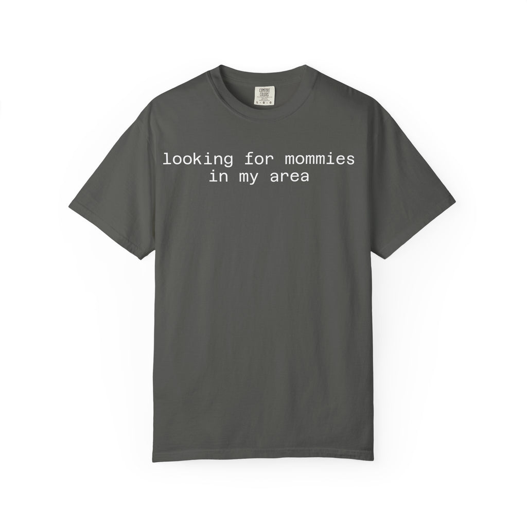 Looking for Mommies in My Area T-Shirt