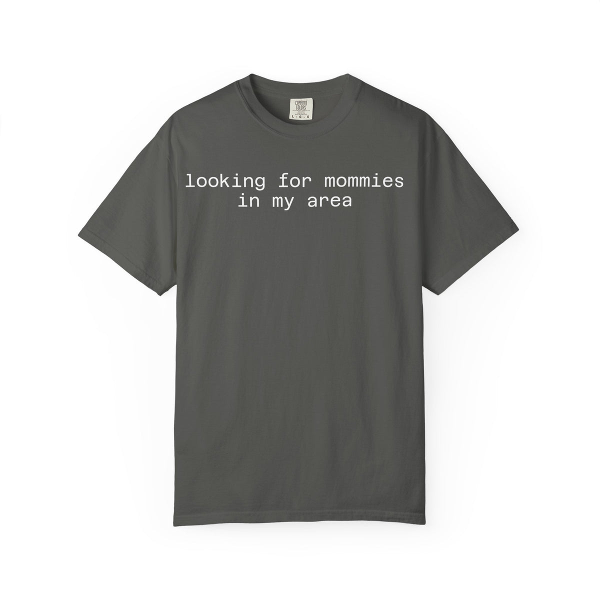 Looking for Mommies in My Area T-Shirt